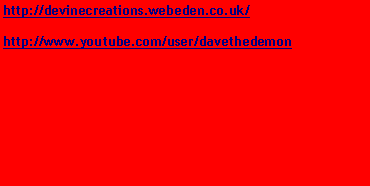 Text Box: http://devinecreations.webeden.co.uk/http://www.youtube.com/user/davethedemon